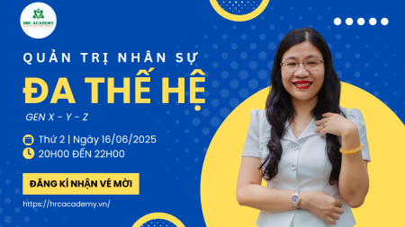 HỘI THẢO | QUẢN TRỊ NHÂN SỰ ĐA THẾ HỆ (GEN X, Y, Z)