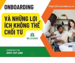 🚩LỢI ÍCH TỪ VIỆC TRIỂN KHAI QUY TRÌNH ONBOARDING