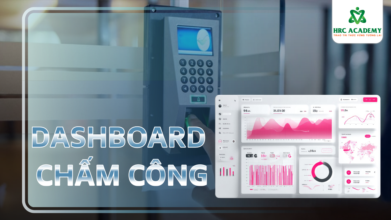 DASHBOARD CHẤM CÔNG: CÔNG CỤ QUẢN TRỊ NHÂN SỰ THỜI ĐẠI SỐ