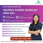 KHAI GIẢNG KHÓA TRƯỞNG PHÒNG NHÂN SỰ HRM K54 - CHƯƠNG TRÌNH ĐÀO TẠO HR QUẢN TRỊ & CHIẾN LƯỢC