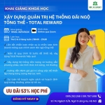 [THÔNG BÁO KHAI GIẢNG] KHÓA HỌC TOTAL REWARDS K7 – THIẾT KẾ & TỐI ƯU ĐÃI NGỘ TỔNG THỂ