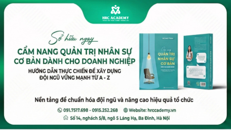 CẨM NANG QUẢN TRỊ NHÂN SỰ CƠ BẢN DÀNH CHO DOANH NGHIỆP: GIẢI PHÁP THỰC CHIẾN XÂY DỰNG ĐỘI NGŨ VỮNG MẠNH TỪ A-Z