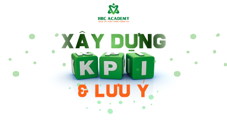 KỸ THUẬT XÂY DỰNG KPI & MỘT SỐ ĐIỂM CẦN LƯU Ý 