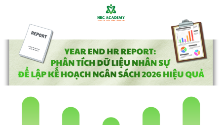 YEAR END HR REPORT: PHÂN TÍCH DỮ LIỆU NHÂN SỰ ĐỂ LẬP KẾ HOẠCH NGÂN SÁCH 2026 HIỆU QUẢ