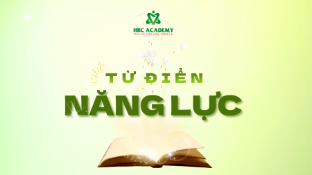 XÂY DỰNG TỪ ĐIỂN NĂNG LỰC & NHỮNG ĐIỂM CẦN LƯU Ý CHO NHÂN SỰ 