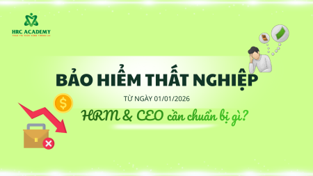 BẢO HIỂM THẤT NGHIỆP TỪ NGÀY 01/01/2026: HRM & CEO CẦN NẮM CHUẨN BỊ GÌ?