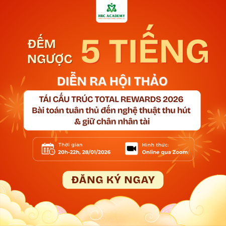 ĐẾM NGƯỢC 5 TIẾNG THAM GIA HỘI THẢO “TÁI CẤU TRÚC TOTAL REWARDS 2026 - BÀI TOÁN TUÂN THỦ ĐẾN NGHỆ THUẬT THU HÚT & GIỮ CHÂN NHÂN TÀI”