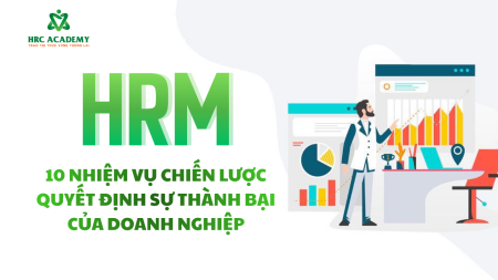 TRƯỞNG PHÒNG NHÂN SỰ GIỎI & 10 NHIỆM VỤ CHIẾN LƯỢC QUYẾT ĐỊNH SỰ THÀNH BẠI CỦA DOANH NGHIỆP